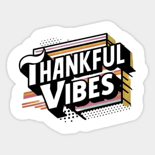 Thankful vibes Sticker